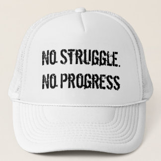 No Struggle. No Progress. Trucker Hat