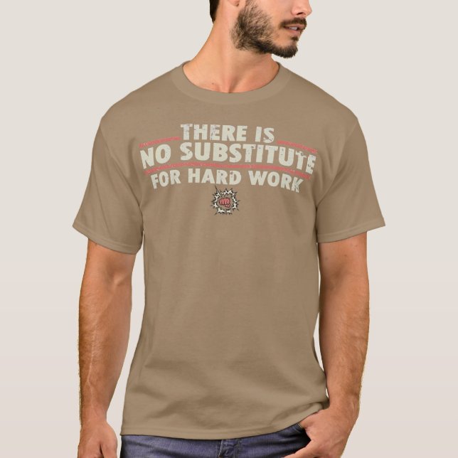 No Substitute for Hard Work T-Shirt (Front)