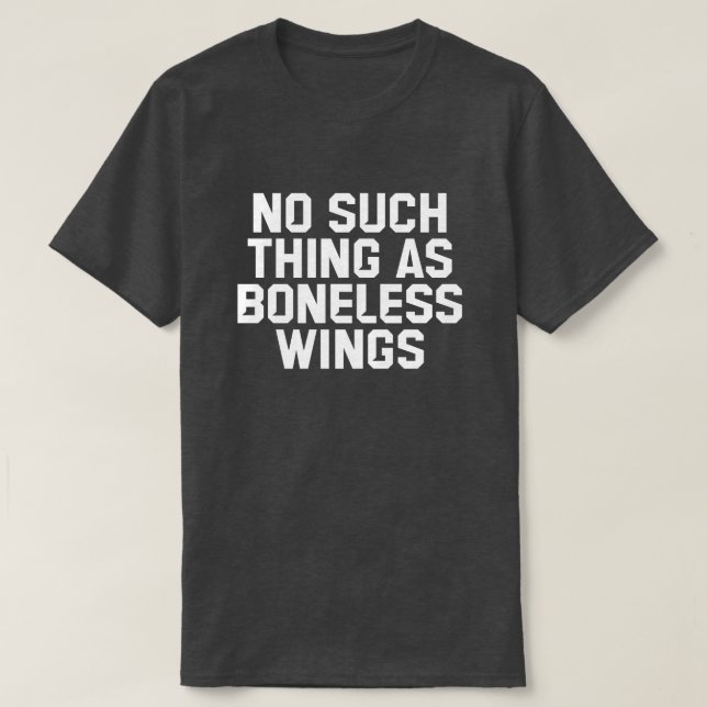 No Such Thing As Boneless Wings T-shirt (Design Front)