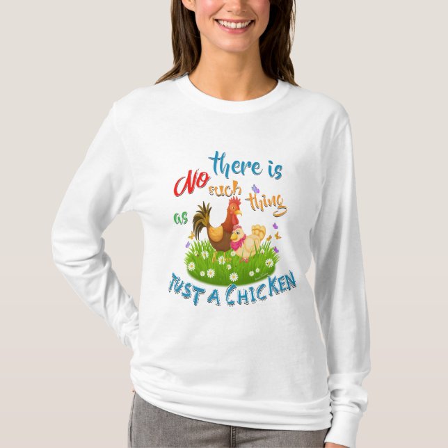 NO Such thing as JUST A CHICKEN T-Shirt (Front)