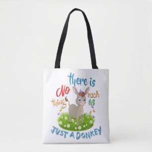 NO Such thing as JUST A DONKEY Tote Bag
