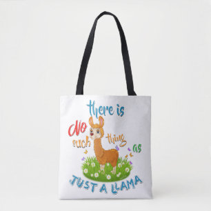 NO Such thing as JUST A LLAMA Tote Bag