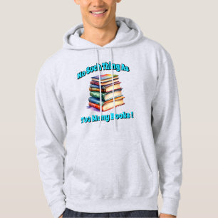 No Such Thing as Too Many Books! Hoodie