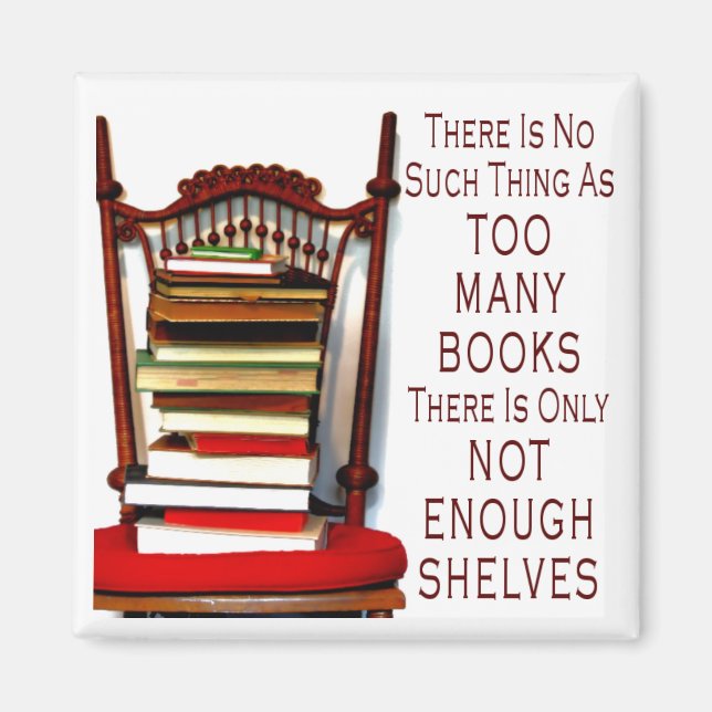 No Such Thing As Too Many Books Magnet (Front)