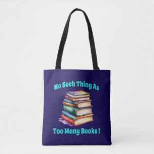 No Such Thing as Too Many Books! Tote Bag