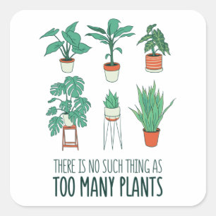No such thing as too many Plants Gift Square Sticker