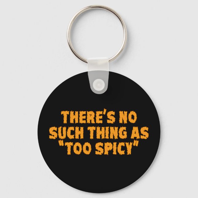 No Such Thing as Too Spice Key Ring (Front)