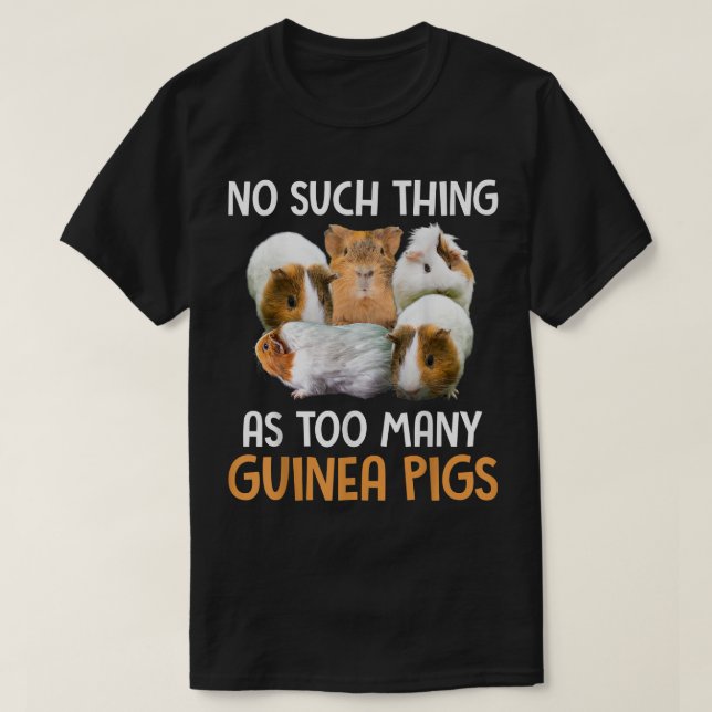 No Such Things As Many Guinea Pigs Outfit For Pet  T-Shirt (Design Front)