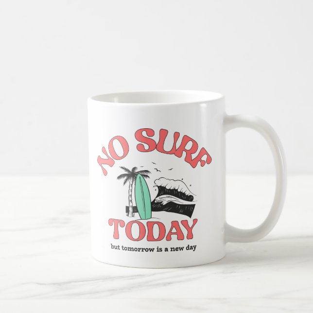 No Surf Today Coffee Mug (Right)