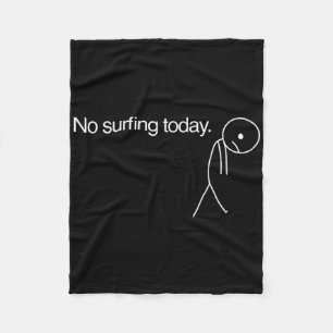 No Surfing Today Fleece Blanket