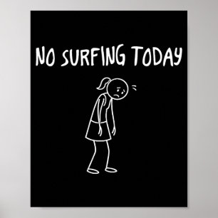 No Surfing Today Funny Sad Figure Sarcastic Pun Sp Poster