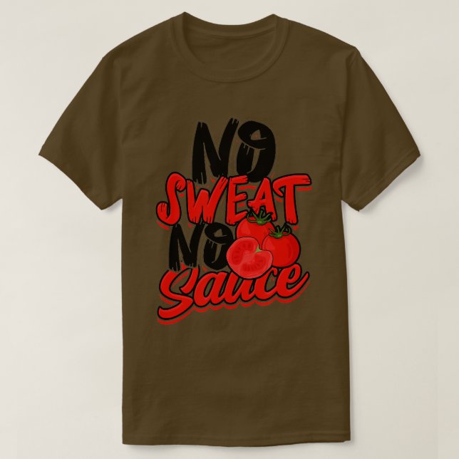 No Sweat No Sauce  Pasta Noodles and Tomato Sauce  T-Shirt (Design Front)