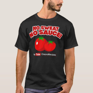 No Sweat No Sauce! T-Shirt