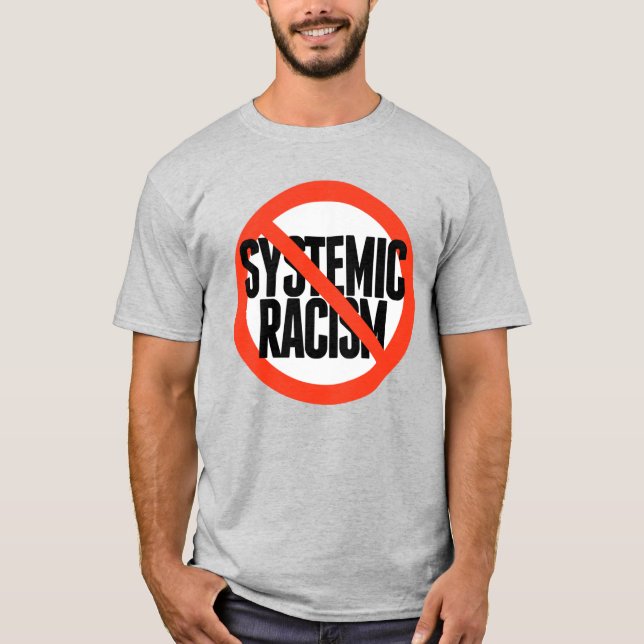 No Systemic Racism T-Shirt (Front)