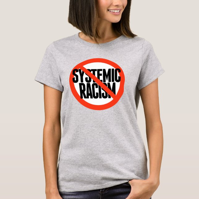 No Systemic Racism T-Shirt (Front)