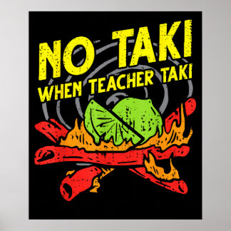 No Taki When Teacher Education Classroom Teacher Poster