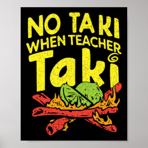 No Taki When Teacher Taki Funny Teacher Pun Humor  Poster
