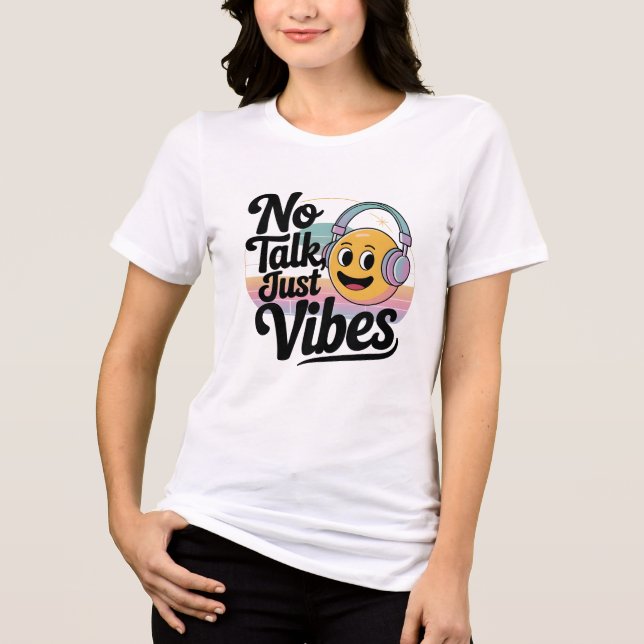No talk just vibes Tri-Blend shirt (Front)