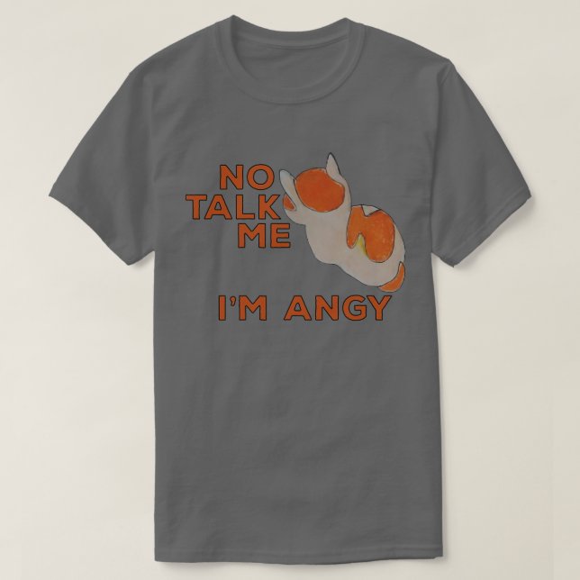 No Talk Me Im Angy Cat Meme T-Shirt (Design Front)