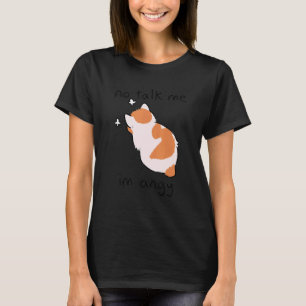 No Talk Me I'm Angy Cute Cat For Woman Man Kids T-Shirt