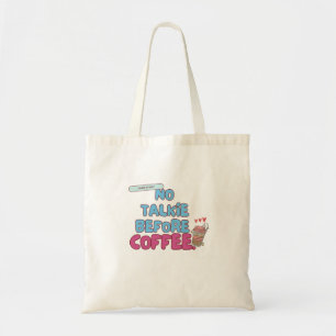 No Talkie Before Coffee – Funny Coffee Quote Tote Bag