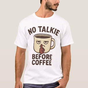 No Talkie Before Coffee Funny Grumpy T-Shirt
