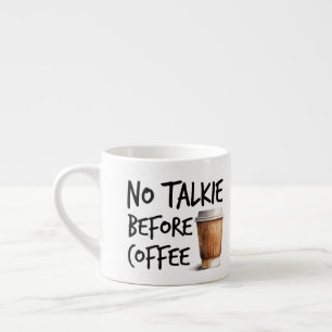 No Talkie Before Coffee funny lover gift Coffee Mu Espresso Cup