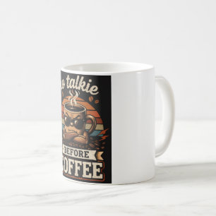 No Talkie Before Coffee – Funny Morning Mood Quote Mug