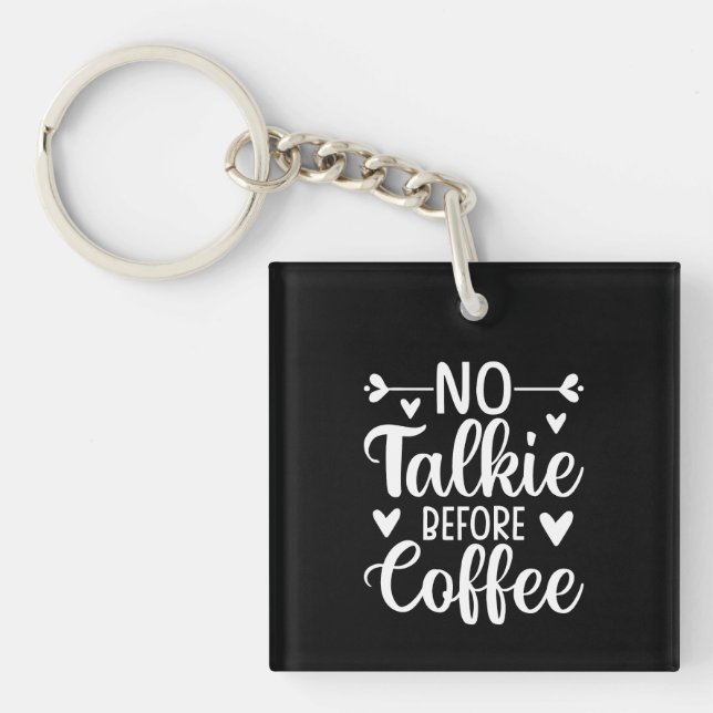 No Talkie Before Coffee Key Ring (Front)