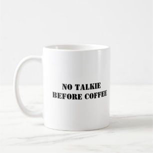 No Talkie Before Coffee - Sarcastic Mug