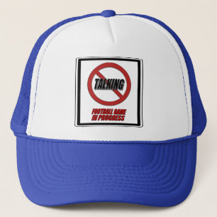 No Talking Football Game In Progress Trucker Hat