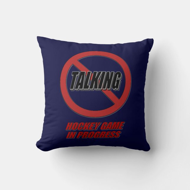 No Talking Hockey Game In Progress Cushion (Front)