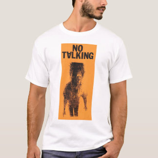 NO TALKING T-Shirt