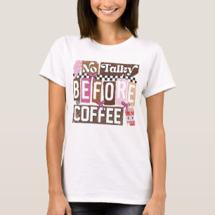 No Talky Before Coffee Funny Distressed Coffee Lov T-Shirt