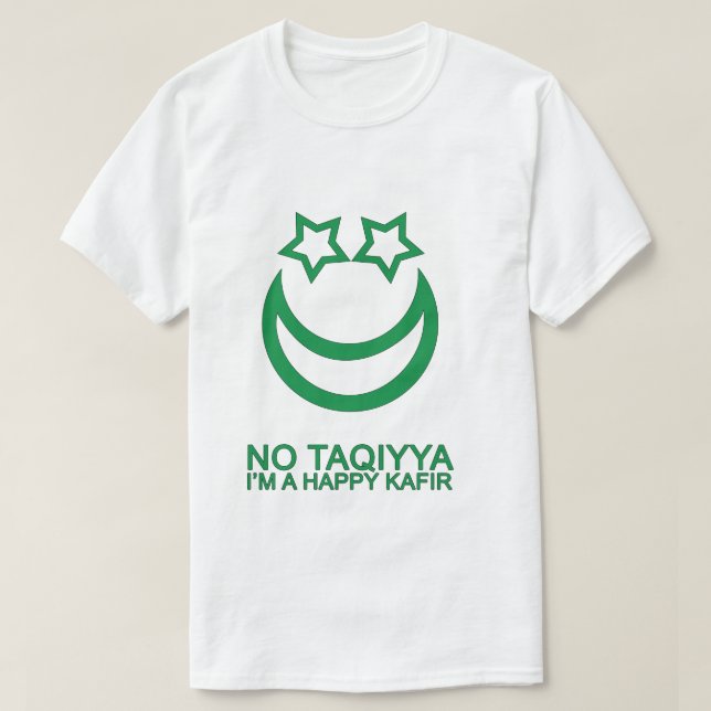 No Taqiyya I'm a Happy Kafir Religious Satire T-Shirt (Design Front)
