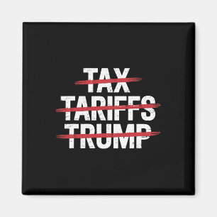 No Tax No Tarrifs No Trump Anti-trump Protest  Magnet