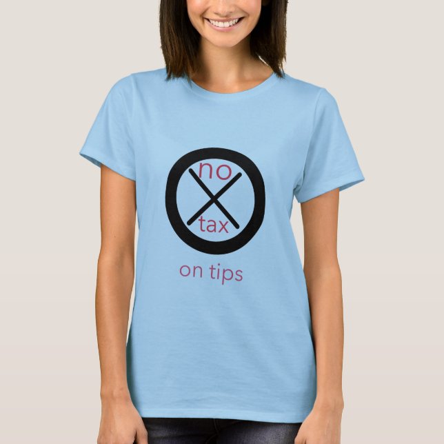 No Tax On Tips . T-Shirt (Front)