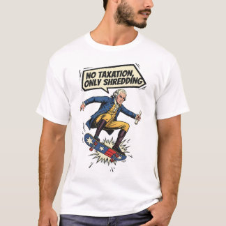 "No Taxation, Only Shredding" George Skater  T-Shirt