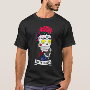 No Te Rajes Rose Skeleton Mexico vibes outfit for T-Shirt
