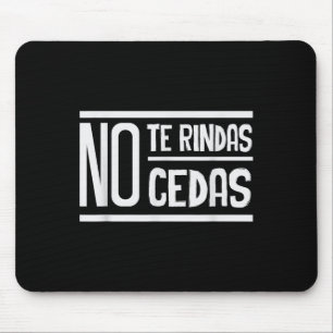 No Te Rindas No Cedas Motivational Insrational Sri Mouse Pad