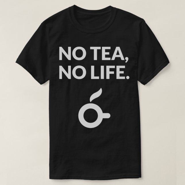 No tea no life Tea cup T-Shirt (Design Front)