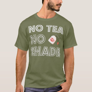 No Tea No Shade Drag Queen T shirt