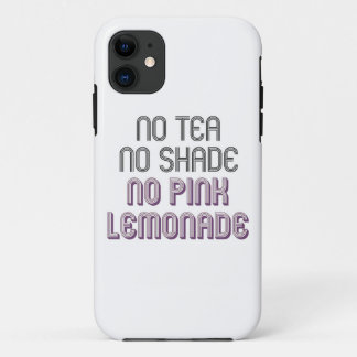No Tea No Shade No Pink Lemonade Phone Case