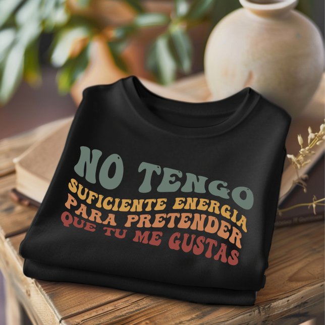 No Tengo Suficiente Funny Spanish T-Shirt (Creator Uploaded)