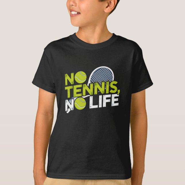 No Tennis, No Life - Sporty and Dynamic Design T-Shirt (Front)