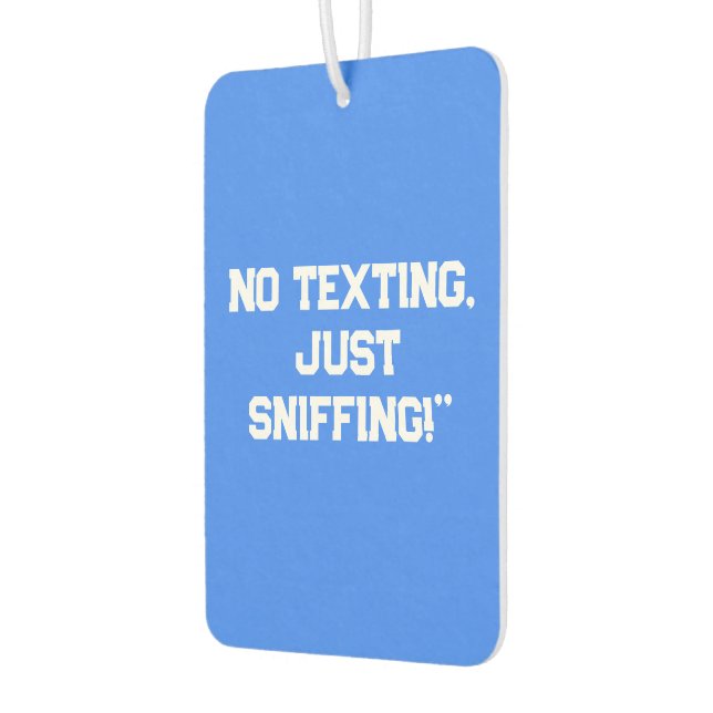 "No Texting, Just Sniffing!" Fun Car Air Freshener (Left)
