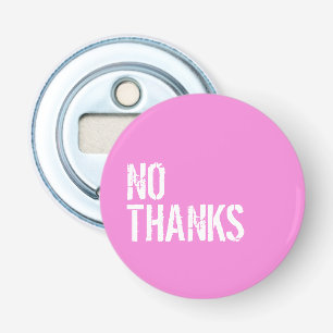 No Thanks - Bottle Opener