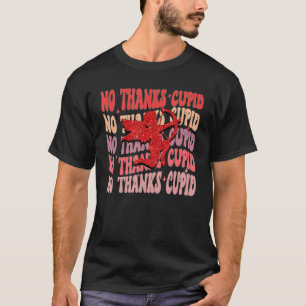 No Thanks Cupid Funny Saying Retro Valentine's Day T-Shirt