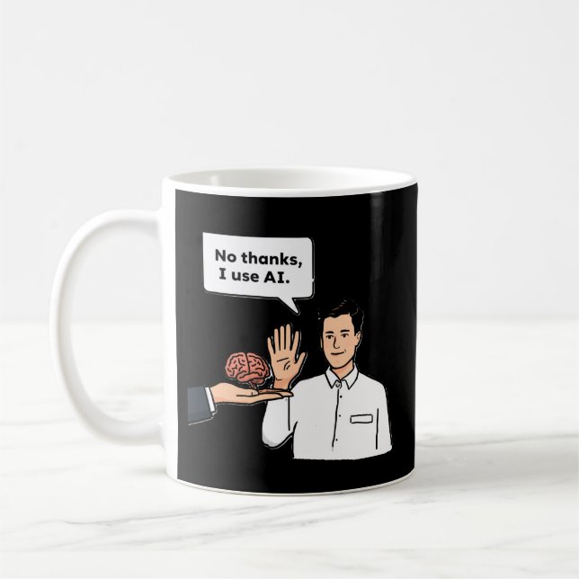 No Thanks I Use AI Funny Tech Meme Coffee Mug (Left)