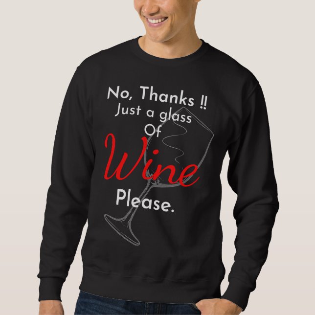 No Thanks Just A Glass Of Wine Please – Wine – Win Sweatshirt (Front)